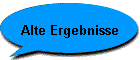 Alte Ergebnisse